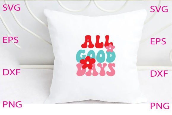 All Good Days Svg Design