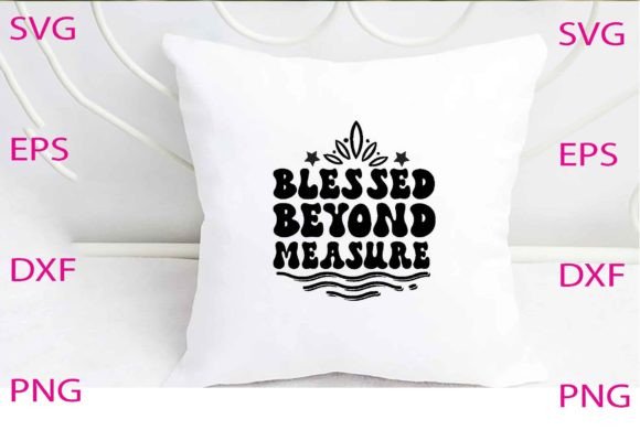 BLESSED BEYOND MEASURE Svg Design