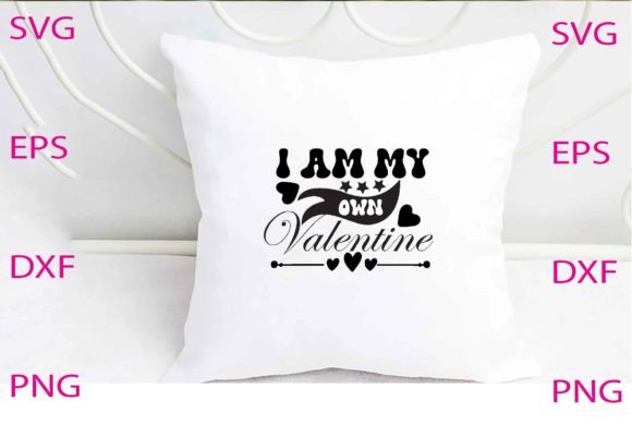 I Am My Own Valentine Svg Design