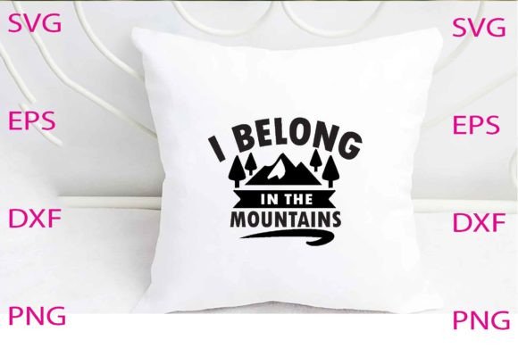 I Belong in the Mountains Svg Design
