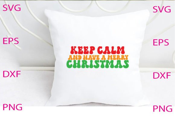 Keep Calm and Have a Merry Svg Design