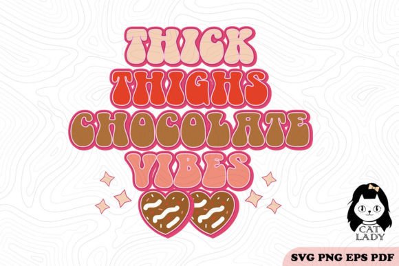 Thick Thighs Chocolate Vibes SVG PNG