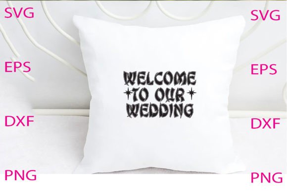 Welcome to Our Wedding Svg Design
