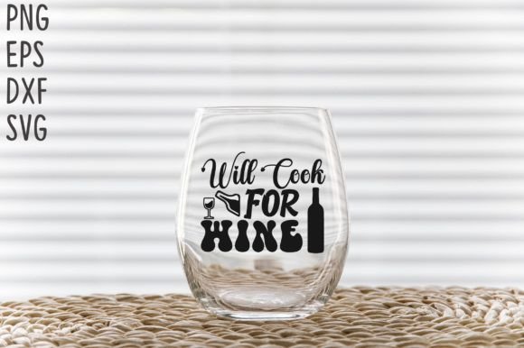 Will Cook for Wine SVG Cricut Files